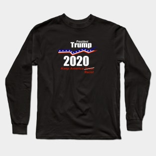 President Trump 2020 Keep America Racist Long Sleeve T-Shirt